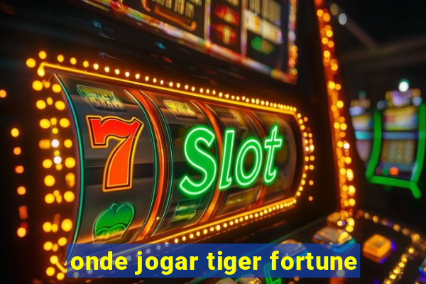 onde jogar tiger fortune