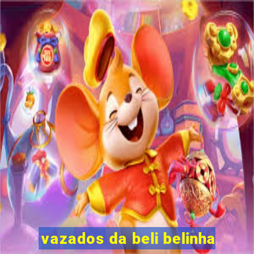 vazados da beli belinha