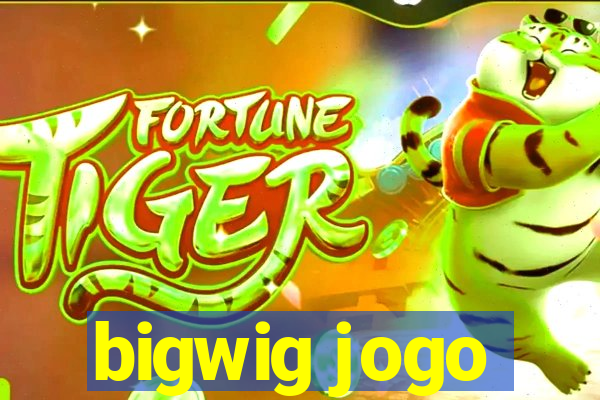 bigwig jogo