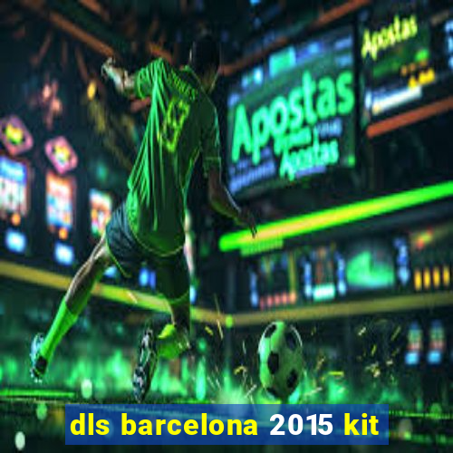 dls barcelona 2015 kit