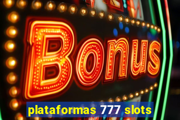 plataformas 777 slots