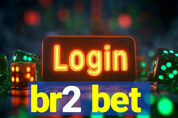 br2 bet