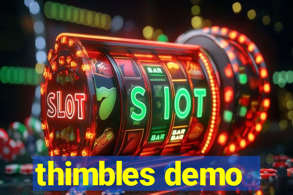 thimbles demo