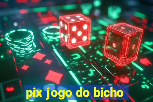 pix jogo do bicho