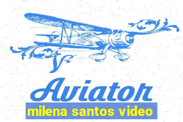 milena santos video