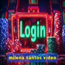 milena santos video