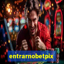 entrarnobetpix