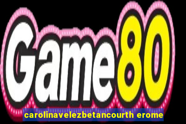 carolinavelezbetancourth erome