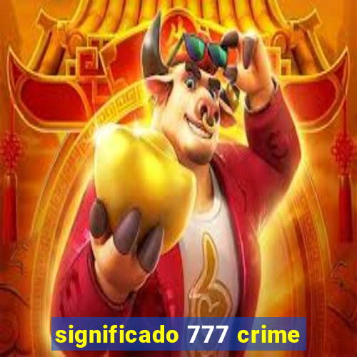 significado 777 crime