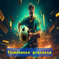 fluminense processa flavio prado