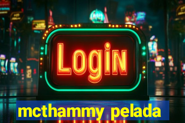 mcthammy pelada