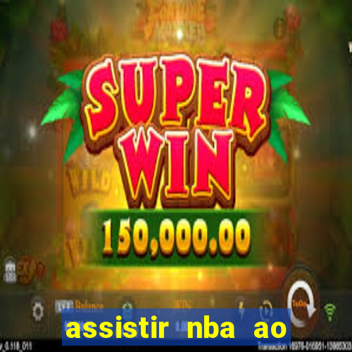 assistir nba ao vivo multicanais