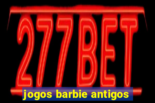 jogos barbie antigos