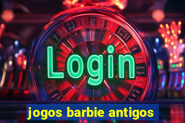 jogos barbie antigos