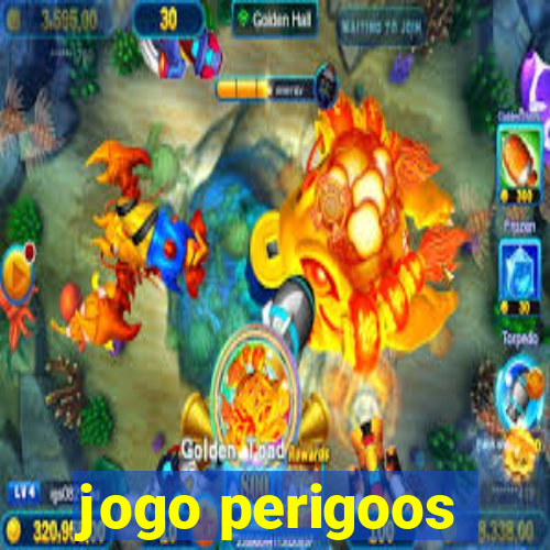 jogo perigoos