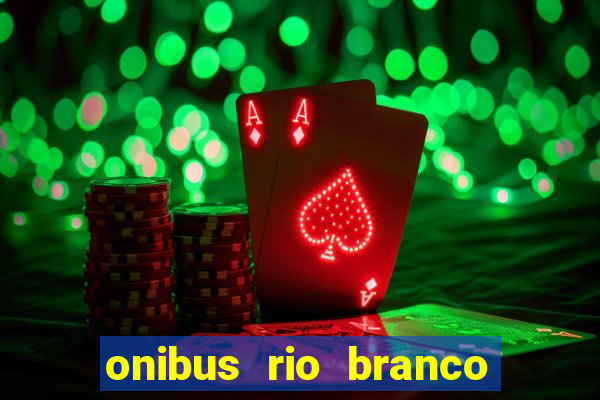 onibus rio branco porto velho