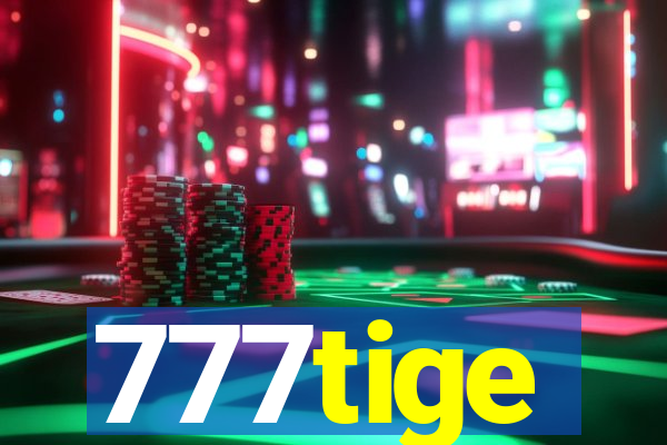 777tige