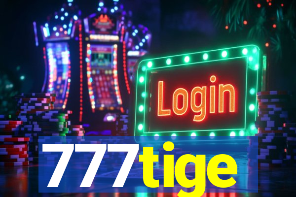 777tige