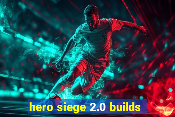 hero siege 2.0 builds