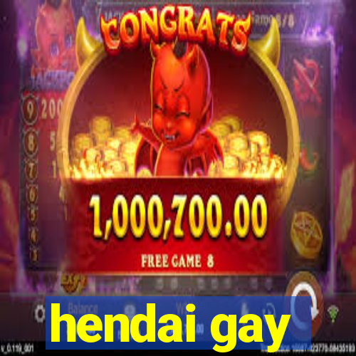 hendai gay