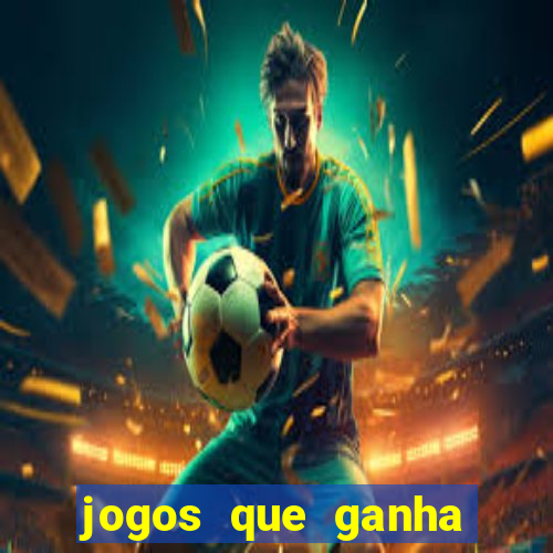 jogos que ganha dinheiro de verdade sem pagar nada