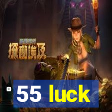 55 luck