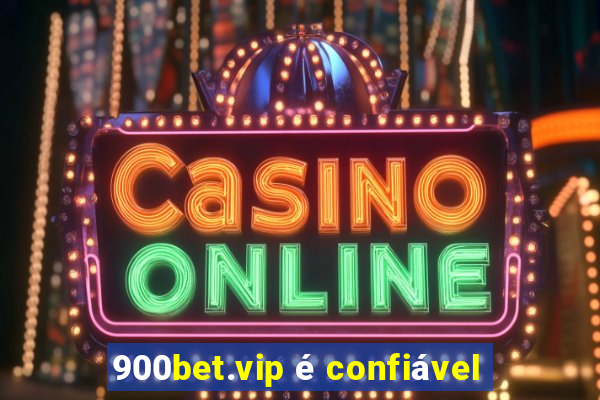 900bet.vip é confiável