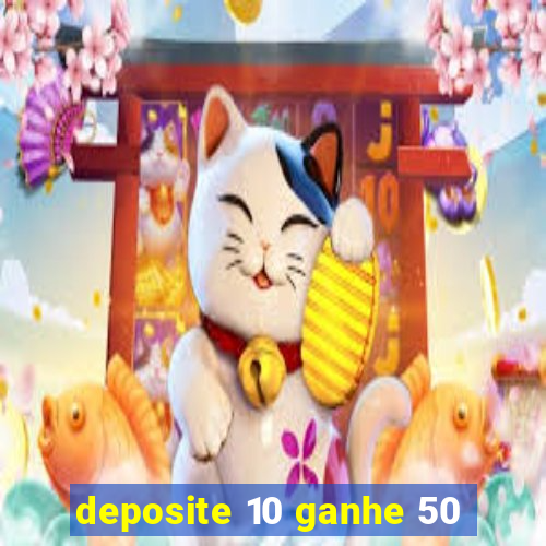 deposite 10 ganhe 50