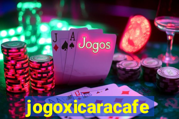 jogoxicaracafe