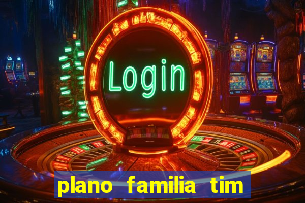 plano familia tim 3 chips