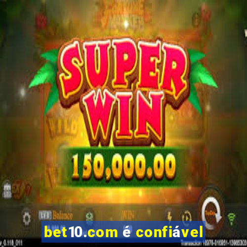 bet10.com é confiável