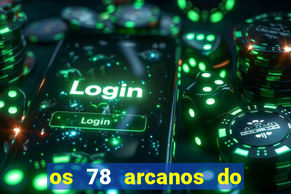 os 78 arcanos do tarot e seus significados