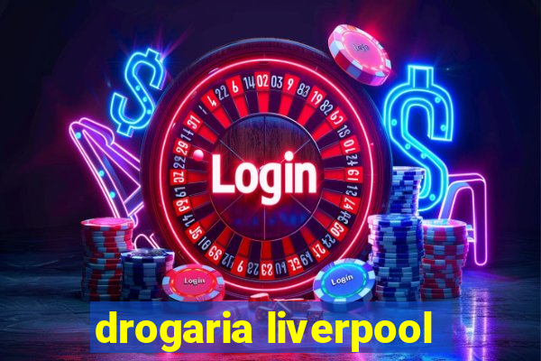 drogaria liverpool