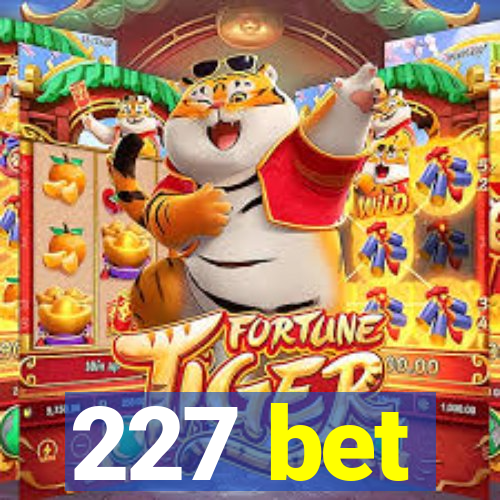 227 bet