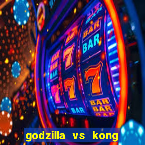 godzilla vs kong filme completo dublado