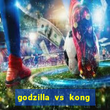 godzilla vs kong filme completo dublado