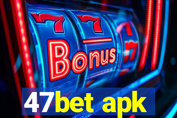 47bet apk