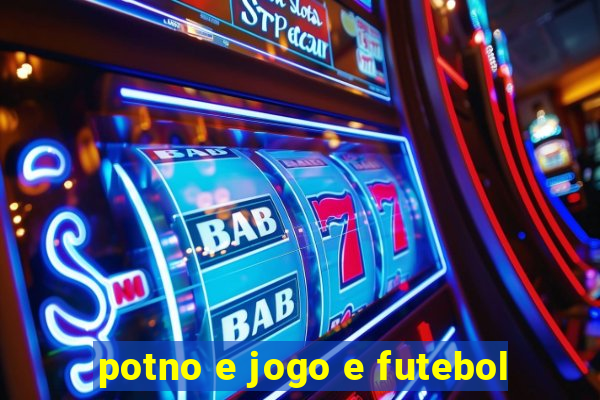 potno e jogo e futebol