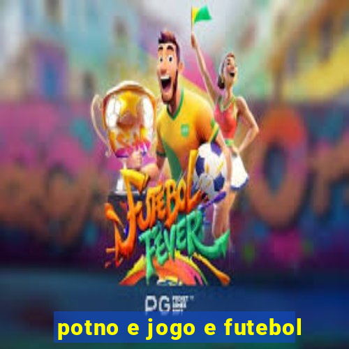 potno e jogo e futebol