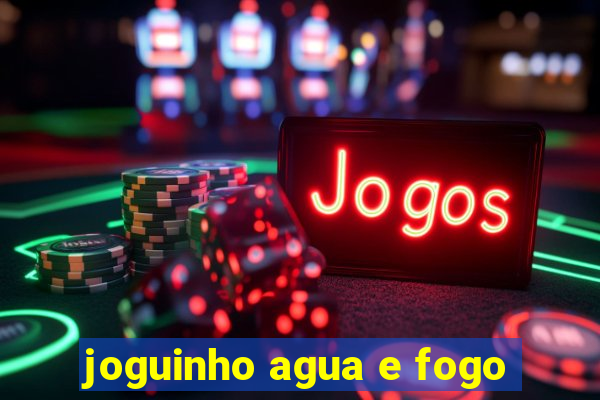 joguinho agua e fogo