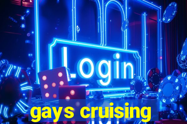 gays cruising