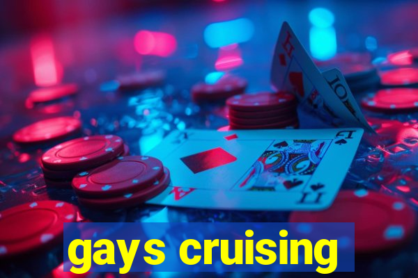 gays cruising