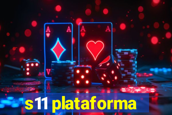 s11 plataforma