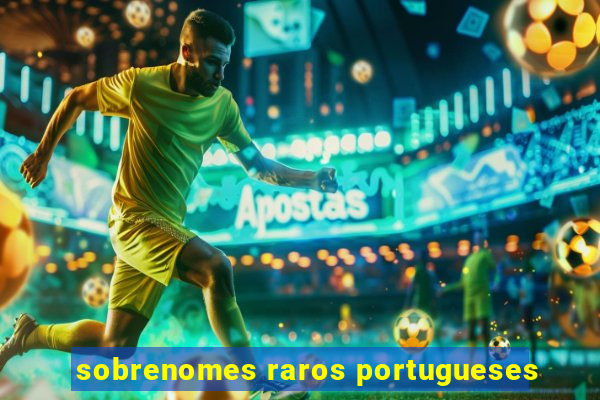 sobrenomes raros portugueses