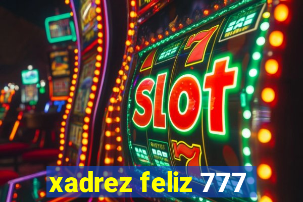 xadrez feliz 777