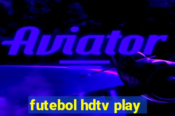 futebol hdtv play