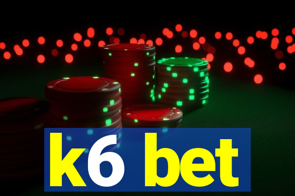 k6 bet