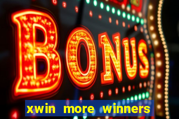 xwin more winners more fun