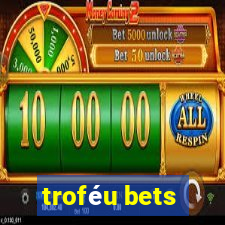 troféu bets