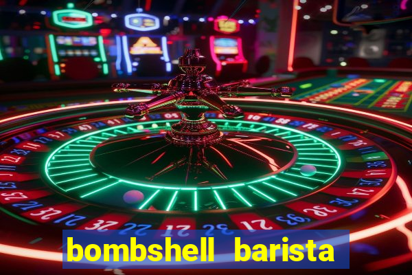 bombshell barista tail blaizer